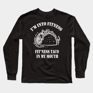 I'm Into Fitness, Fit'ness Taco In My Mouth,Mens Fitness Taco Funny T Shirt Humorous Gym Graphic Novelty Sarcastic Tee Guys Long Sleeve T-Shirt